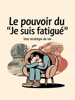 cover image of Le pouvoir du "je suis fatigué"
